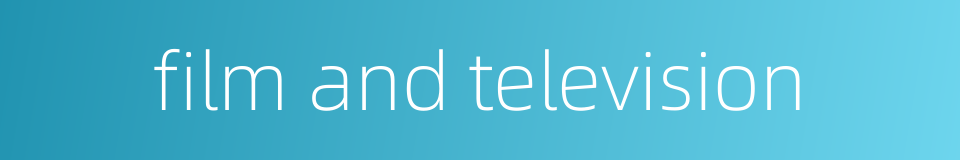 film and television的同义词