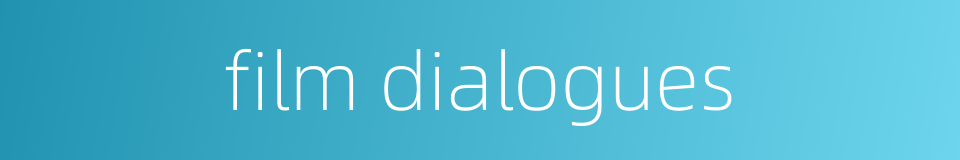 film dialogues的同义词