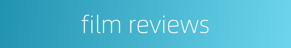 film reviews的同义词