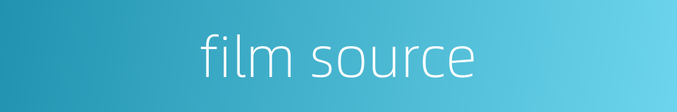 film source的同义词