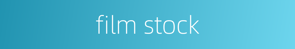 film stock的同义词