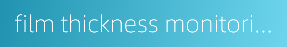 film thickness monitoring的同义词