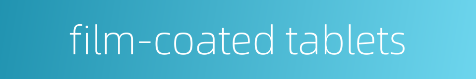 film-coated tablets的同义词