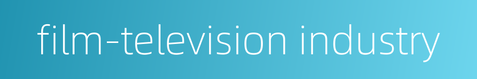 film-television industry的同义词