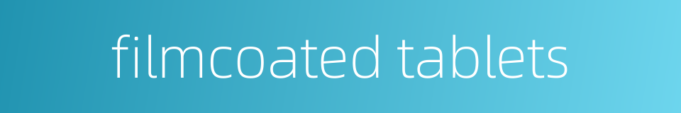 filmcoated tablets的同义词