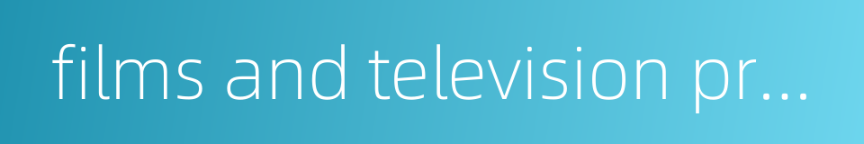 films and television programs的同义词
