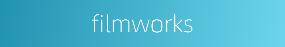filmworks的同义词