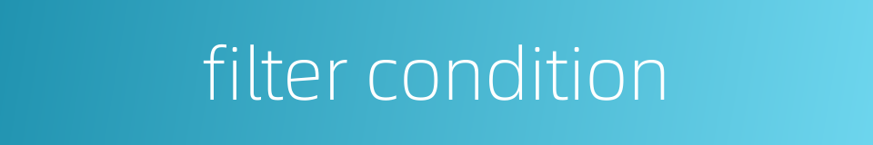 filter condition的同义词