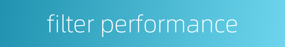 filter performance的同义词