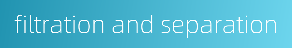 filtration and separation的同义词