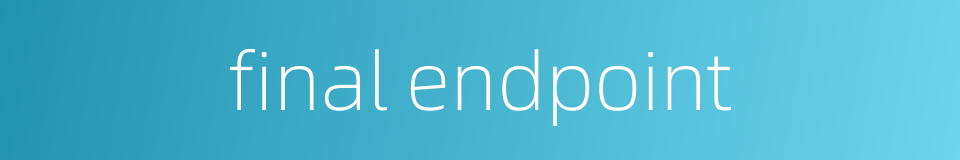 final endpoint的同义词