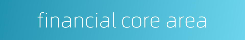 financial core area的同义词