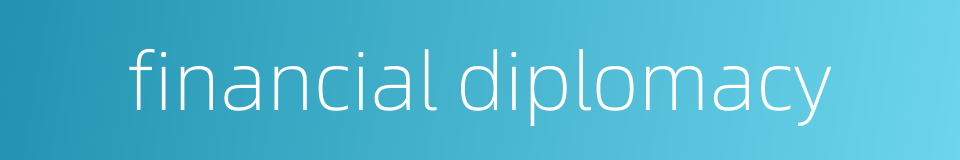 financial diplomacy的同义词