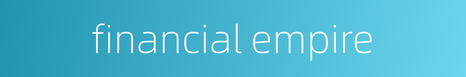financial empire的同义词