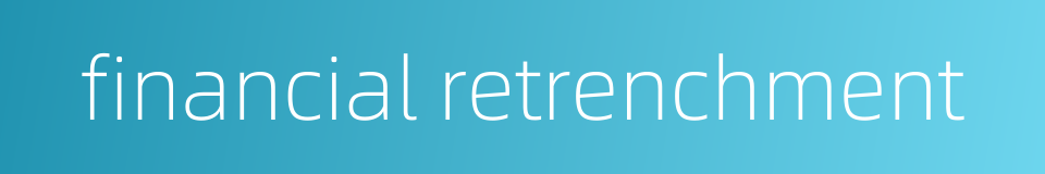 financial retrenchment的同义词