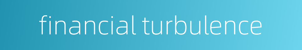 financial turbulence的同义词