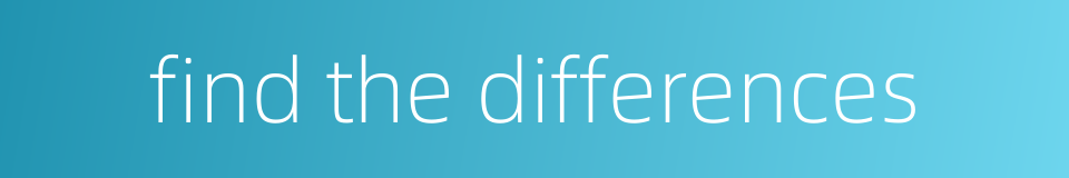find the differences的同义词