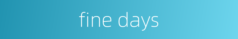 fine days的同义词