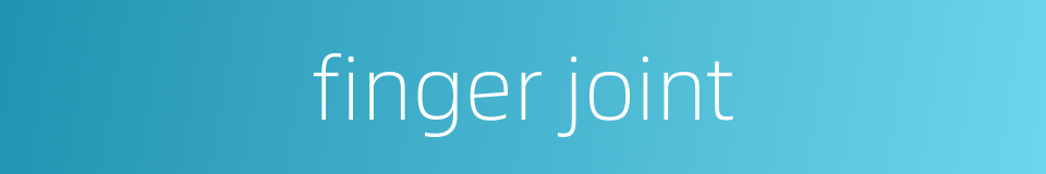 finger joint的同义词