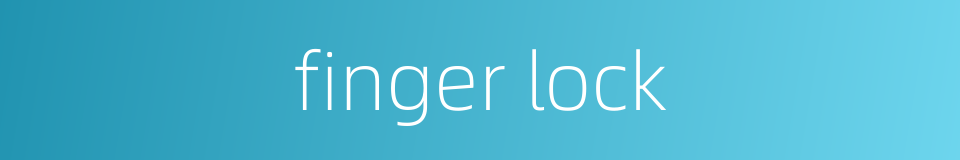 finger lock的同义词