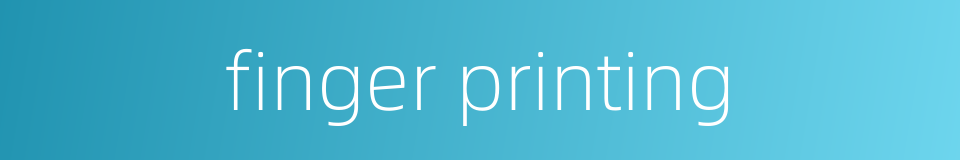 finger printing的同义词