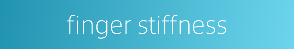 finger stiffness的同义词