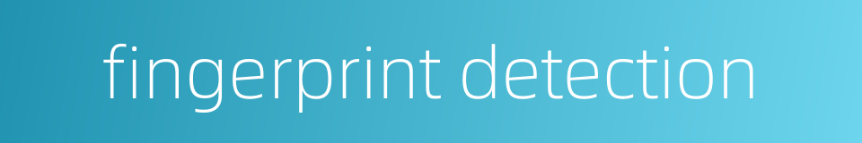 fingerprint detection的同义词