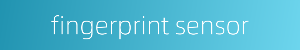 fingerprint sensor的同义词