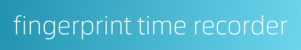 fingerprint time recorder的同义词