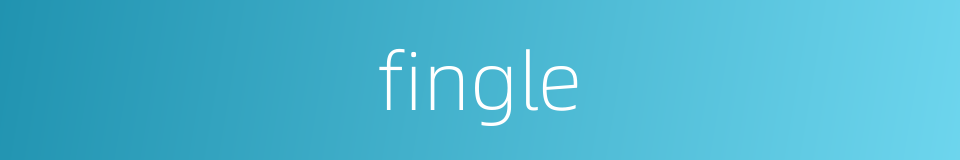 fingle的同义词