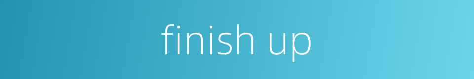finish up的同义词