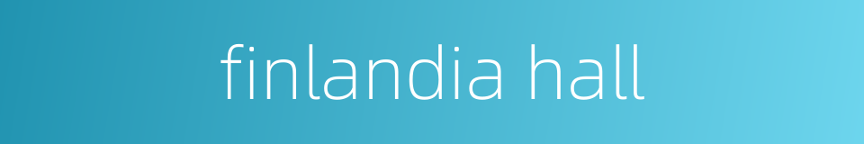 finlandia hall的同义词