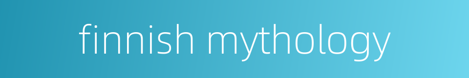 finnish mythology的同义词