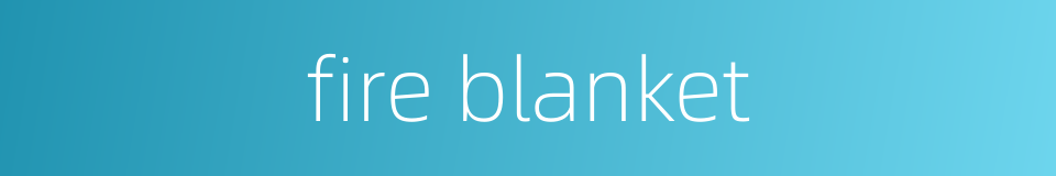 fire blanket的同义词