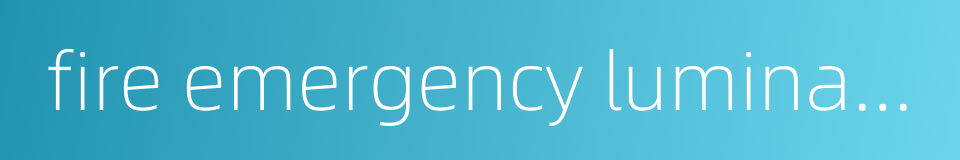 fire emergency luminaries的同义词