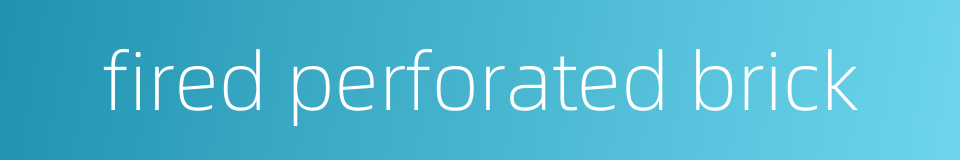 fired perforated brick的同义词