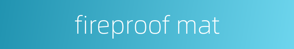 fireproof mat的同义词
