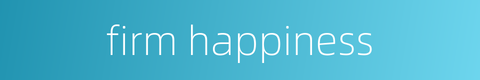 firm happiness的同义词