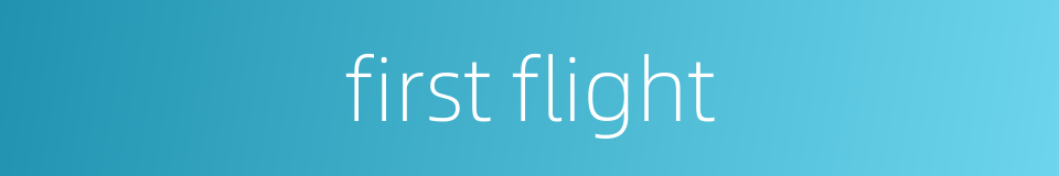 first flight的同义词