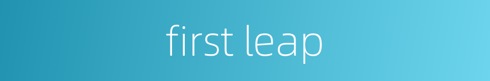 first leap的同义词