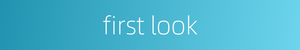 first look的同义词