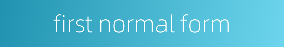 first normal form的同义词