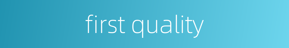 first quality的同义词