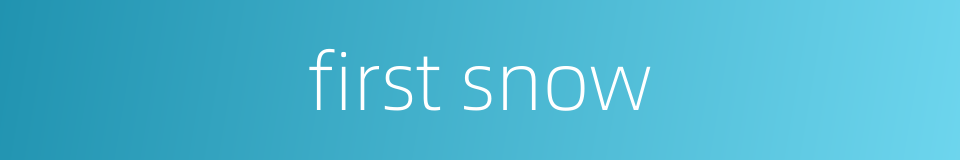 first snow的同义词