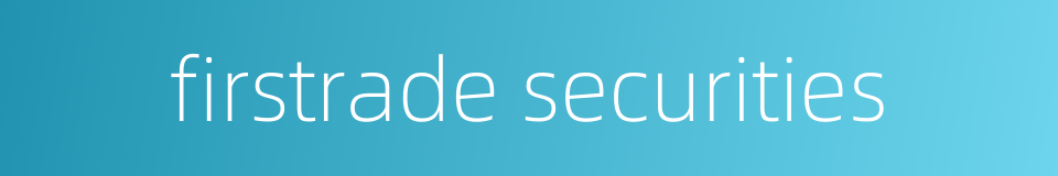 firstrade securities的同义词