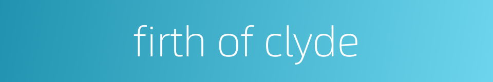firth of clyde的同义词