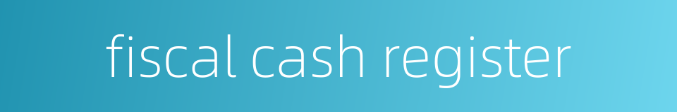 fiscal cash register的同义词