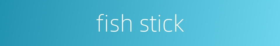 fish stick的同义词