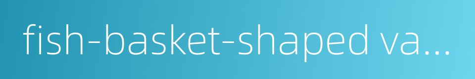 fish-basket-shaped vase的同义词