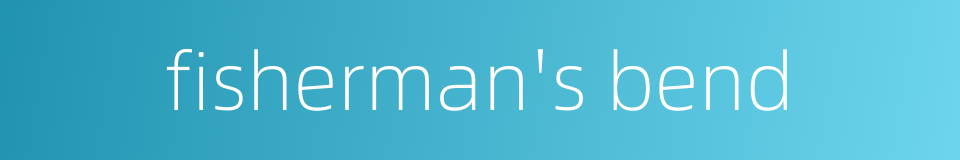 fisherman's bend的同义词